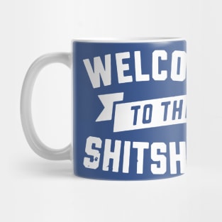 Welcome to the shitshow1 Mug